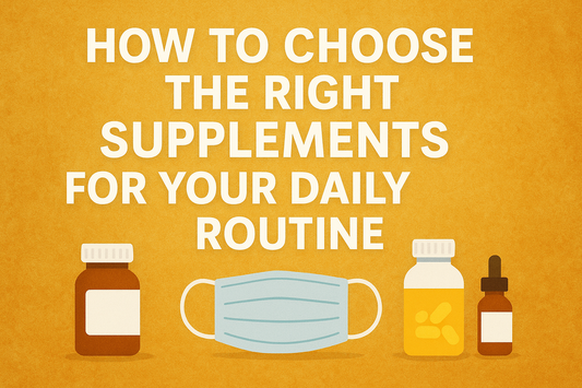 How to Choose the Right Supplements for Your Daily Routine