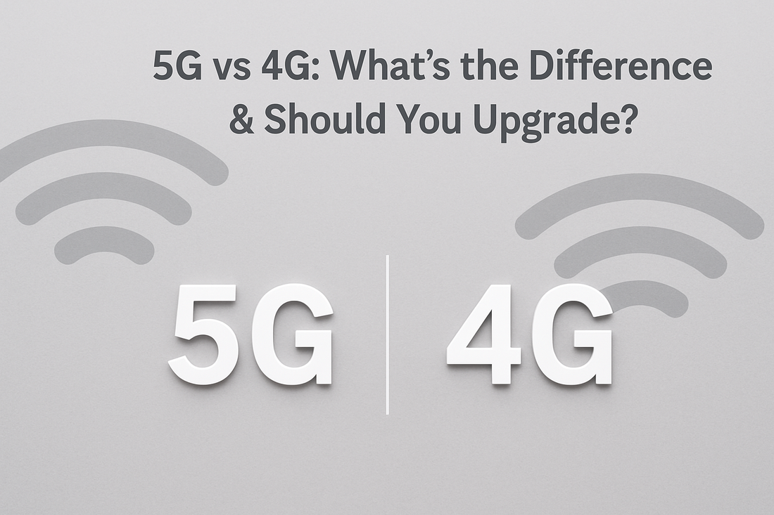 5G vs 4G: What’s the Difference & Should You Upgrade?