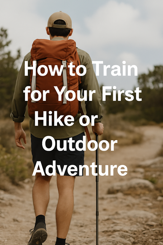 How to Train for Your First Hike or Outdoor Adventure